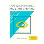 Постер книги How to Hear Yourself and Start Creating