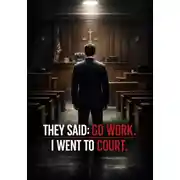 Постер книги They Said: Go Work. I Went to Court