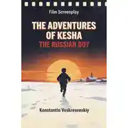 Постер книги Film Screenplay. The Adventures of Kesha the Russian Boy
