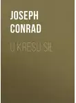 Джозеф Конрад - U kresu sił