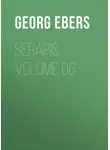 Георг Эберс - Serapis. Volume 06