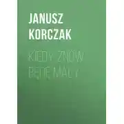 Постер книги Kiedy znów będę mały