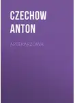 Антон Чехов - Aptekarzowa