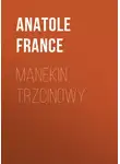 Анатоль Франс - Manekin trzcinowy