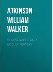 William Atkinson - Clairvoyance and Occult Powers