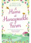 Кристи Барлоу - A Home at Honeysuckle Farm: A gorgeous and heartwarming summer read