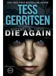 Тесс Герритсен - Умереть снова