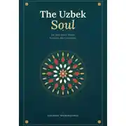 Постер книги The Uzbek Soul: The Best Traits Worth Knowing and Cherishing