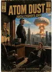 Роберт Оболенский - Atom Dust: Часы судного дня