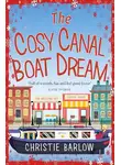 Кристи Барлоу - The Cosy Canal Boat Dream: A funny, feel-good romantic comedy you won’t be able to put down!