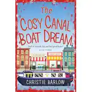 Постер книги The Cosy Canal Boat Dream: A funny, feel-good romantic comedy you won’t be able to put down!