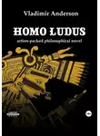Владимир Андерсон - Homo Ludus (English edition)