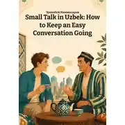 Постер книги Small Talk in Uzbek: How to Keep an Easy Conversation Going