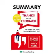 Постер книги Summary: Thanks for the Feedback. The Science and Art of Receiving Feedback Well. Douglas Stone, Sheila Heen