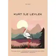 Постер книги KURT İLE LEYLEK. Турецкая басня с переводом на русский язык для чтения, аудирования и пересказа