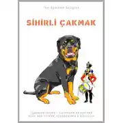 Постер книги SİHİRLİ ÇAKMAK. Турецкая сказка с переводом на русский язык для чтения, аудирования и пересказа
