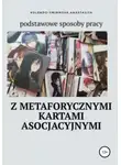 Анастасия Колендо-Смирнова - Podstawowe sposoby pracy z metaforycznymi kartami asocjacyjnymi