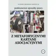 Постер книги Podstawowe sposoby pracy z metaforycznymi kartami asocjacyjnymi
