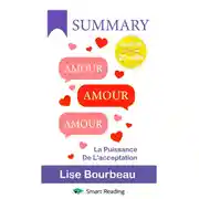 Постер книги Summary: Amour – Amour – Amour. La puissance de l’acceptation. Lise Bourbeau