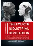 Alexander Chesalov - The fourth industrial revolution glossarium: over 1500 of the hottest terms you will use to create the future. Textbook