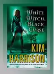 Ким Харрисон - Белая ведьма, черное проклятье