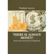 Постер книги There is always money! Boost your financial intelligence!