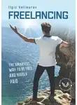Ильгиз Валинуров - Freelancing. The smartest Way to be free and highly Paid
