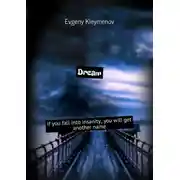 Постер книги Dream. If you fall into insanity, you will get another name