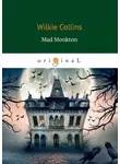Уильям Уилки Коллинз - Mad Monkton