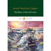 Постер книги The Pilot: A Tale of the Sea