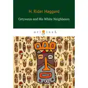 Постер книги Cetywayo and His White Neighbours