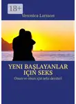 Veronica Larsson - Yeni başlayanlar için seks. Onun ve onun için seks dersleri