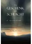 Морган Райс - Das Geschenk der Schlacht 