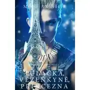 Постер книги Tulačka, Vězeňkyně, Princezna
