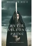 Морган Райс - Rytíř, Následník, Princ 