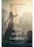 Морган Райс - Voják, Bratr, Čaroděj 
