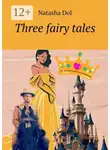 Наташа Дол - Three fairy tales