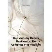 Постер книги Quo Vadis by Henryk Sienkiewicz: The Complete Plot Retelling