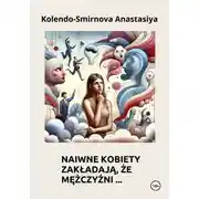 Постер книги Naiwne kobiety zakładają, że mężczyźni…