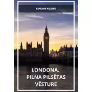 Постер книги Londona. Pilna pilsētas vēsture