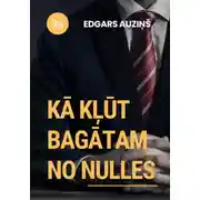 Постер книги Kā kļūt bagātam no nulles