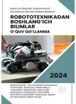 Boxodir Karimov - Robototexnikadan boshlang’ich bilimlar. O’quv qo’llanma