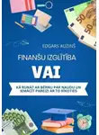 Edgars Auziņš - Finanšu izglītība vai kā runāt ar bērnu par naudu un iemācīt pareizi ar to rīkoties
