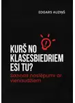 Edgars Auziņš - Kurš no klasesbiedriem esi tu? Saziņas noslēpumi ar vienaudžiem