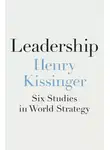 Генри Киссинджер - Лидерство: Шесть исследований мировой стратегии