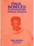 Пол Боулз - Без остановки. Автобиография