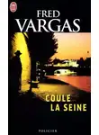 Фред Варгас - Течет Сена