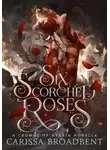 Карисса Бродбент - Шесть опаленных роз