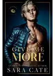 Сара Кейт - Дай мне больше (ЛП)