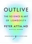 Peter Attia - Пережить. Наука и искусство долголетия
